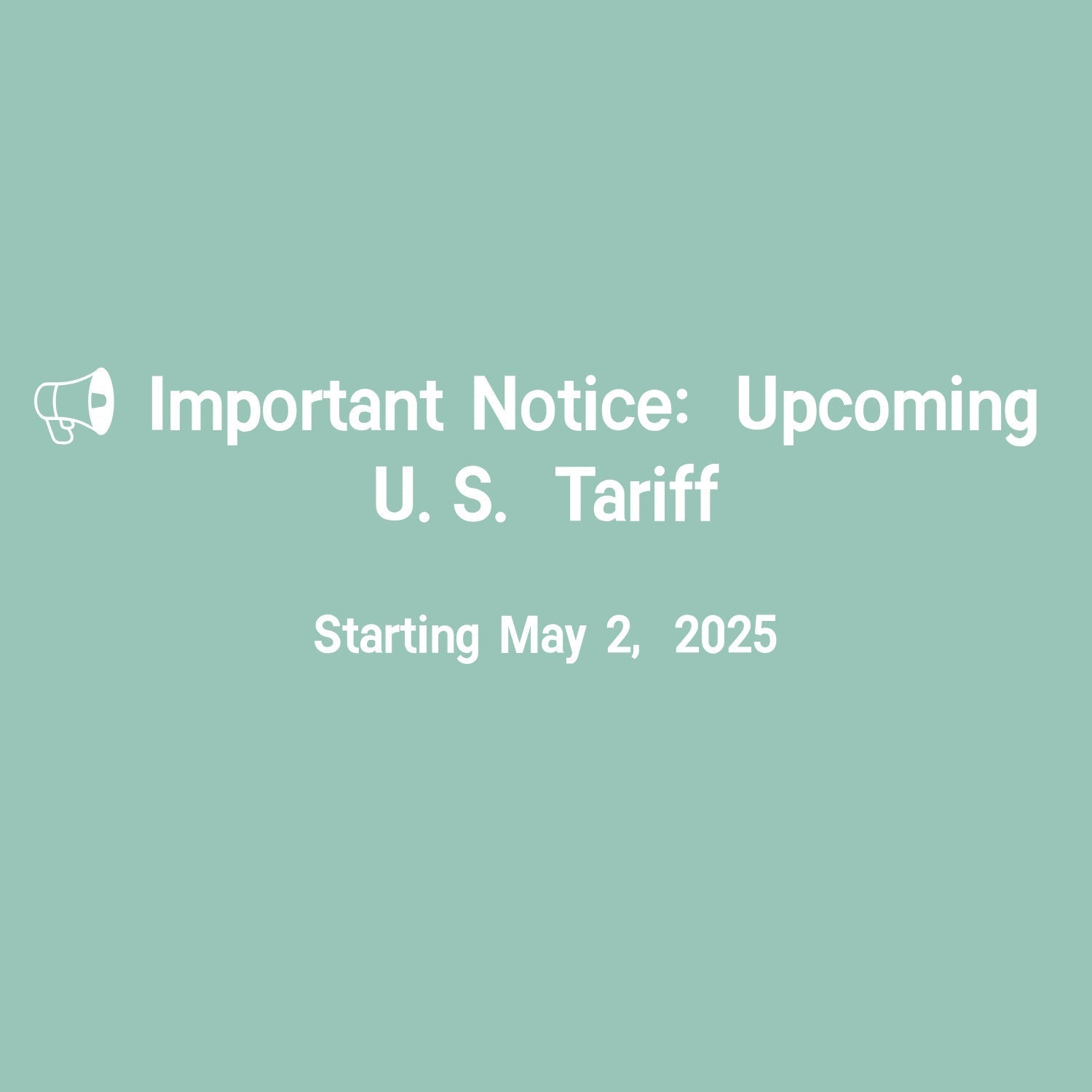📢 Important Notice: Upcoming U.S. Tariff Changes on Packages from China Starting May 2, 2025