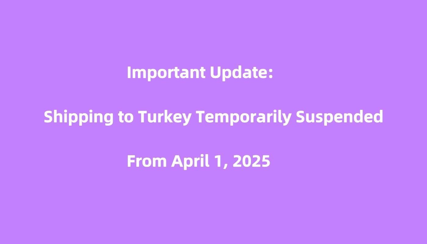 Important Update: Shipping to Turkey Temporarily Suspended
