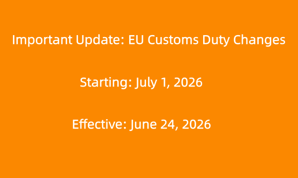 Important Update: EU Customs Duty Changes